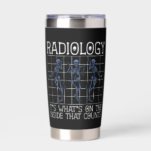 Radiology It's Whats On The Inside Radiologist Insulated Tumbler