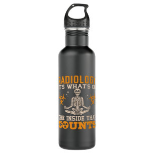 Radiology It's What's On The Tech Technologist Stainless Steel Water Bottle