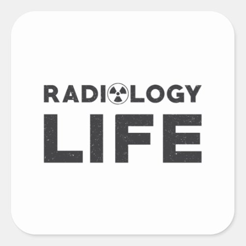 Radiology Life Rad Techs Technologist X_Ray Tech Square Sticker