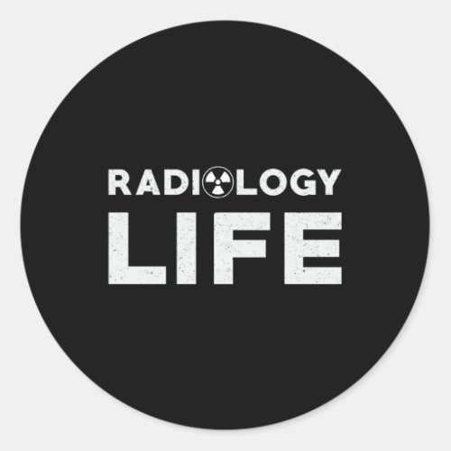 Radiology Life Rad Techs Technologist Xray Tech Classic Round Sticker
