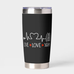 Radiology Live Love Xray Radiologist Technician Insulated Tumbler