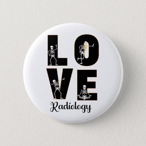 Radiology Love Radiologist Skeleton XRay   Button