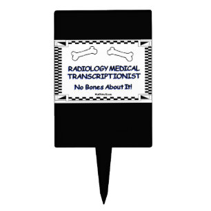 RADIOLOGY Medical Transcriptionist No Bones Cake Topper