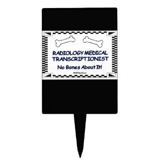 RADIOLOGY Medical Transcriptionist No Bones Cake Topper