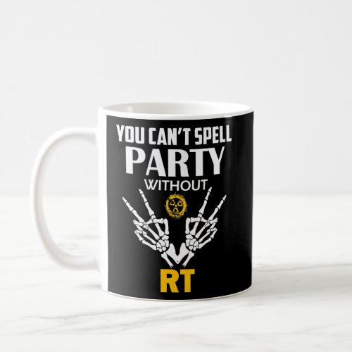 Radiology Nurse  You cant spell party without RT  Coffee Mug