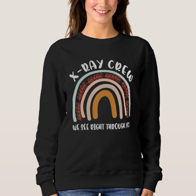 Radiology Team Rad Tech Week Radiation   X Ray Cre Sweatshirt (Front)