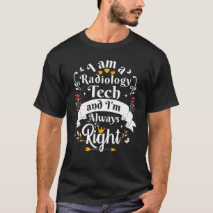Radiology Tech Always Right Women Appreciation Rad T-Shirt