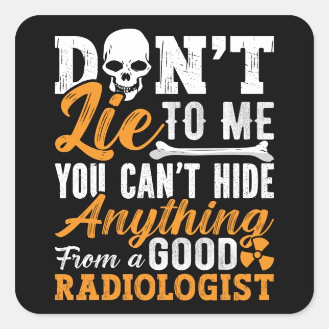 Radiology Tech Don't Lie To Me Technologist Xray Square Sticker (Front)