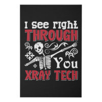 Radiology Tech I See Right Through You Xray Tech