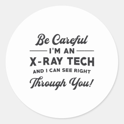 Radiology Tech Radiologist Im An X_Ray Tech Xray Classic Round Sticker