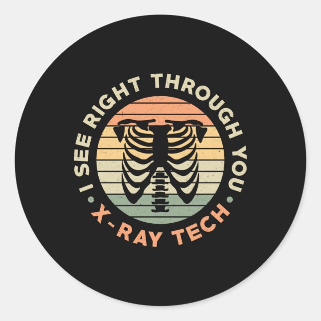 Radiology Tech See Right Through You X-Ray Tech Classic Round Sticker (Front)