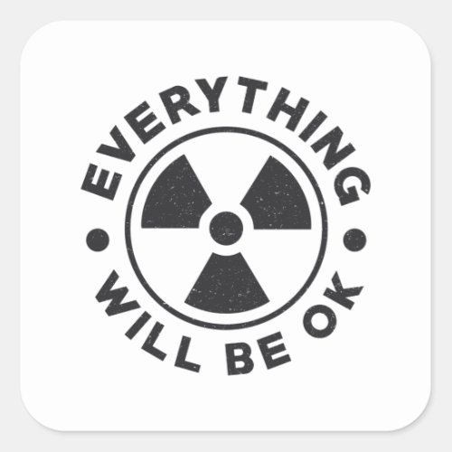 Radiology Tech Technologist Everything Will Be Ok Square Sticker