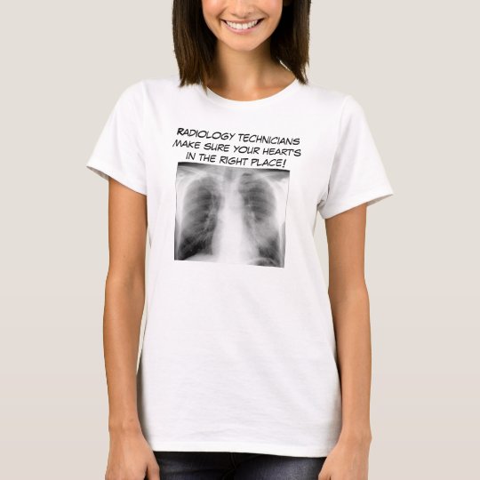 Radiology technicians make sure... TShirt