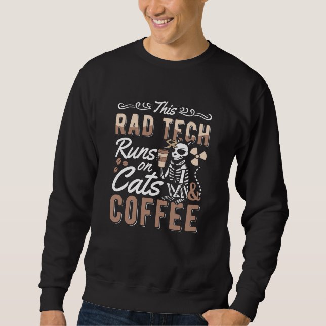 Radiology This Rad Tech Runs Cats And Coffee Xray Sweatshirt (Front)