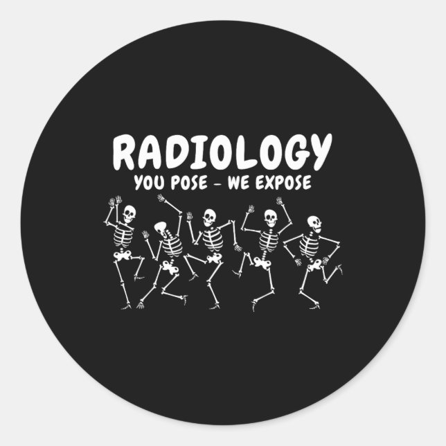 Radiology You Pose We Expose Dancing Skeleton R-ra Classic Round Sticker (Front)