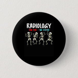 Radiology You Pose We Expose Dancing Skeleton X-ra Button