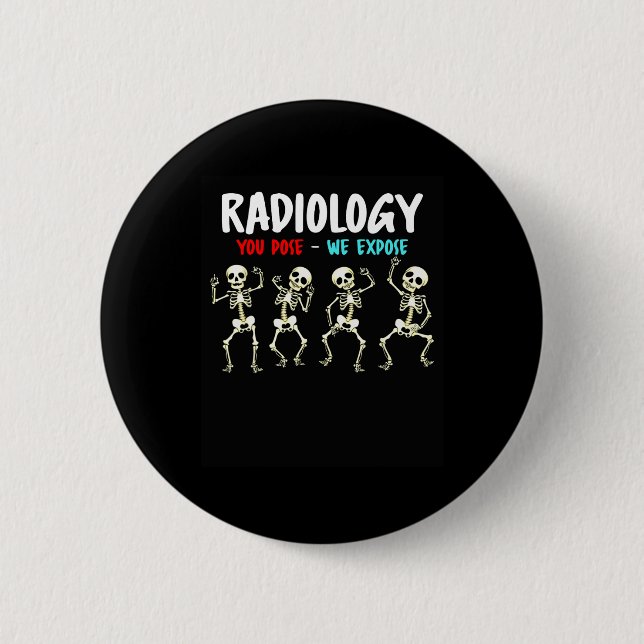 Radiology You Pose We Expose Dancing Skeleton X-ra Button (Front)