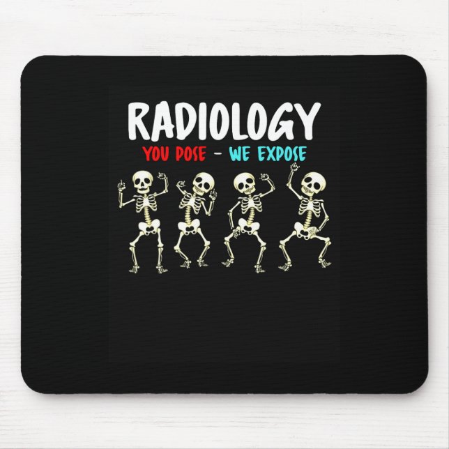 Radiology You Pose We Expose Dancing Skeleton X-ra Mouse Pad (Front)