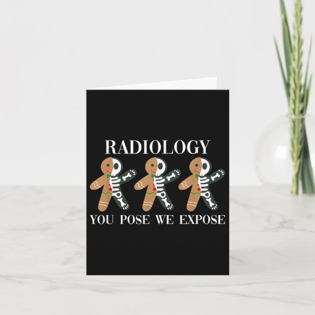 Radiology You Pose We Expose Gingerbread Skeleton  Card (Front)