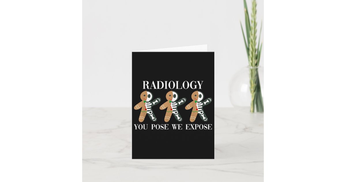 Radiology You Pose We Expose Gingerbread Skeleton Card | Zazzle