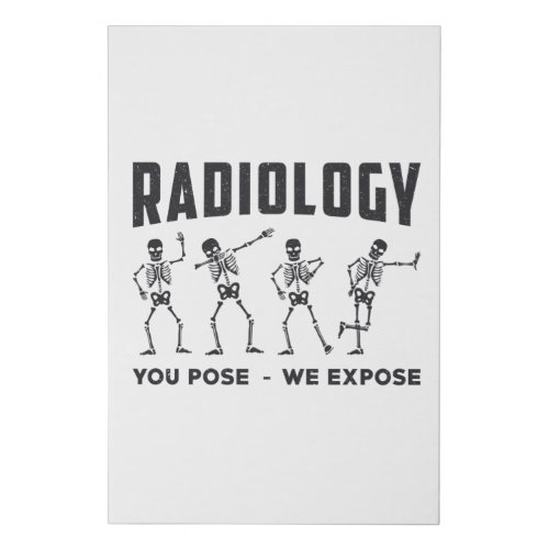Radiology You Pose We Expose Technologist X_Ray Faux Canvas Print