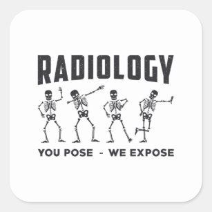 Radiology You Pose We Expose Technologist X-Ray Square Sticker