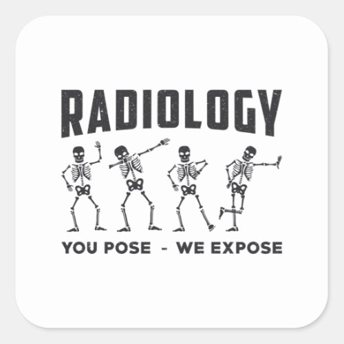 Radiology You Pose We Expose Technologist X_Ray Square Sticker