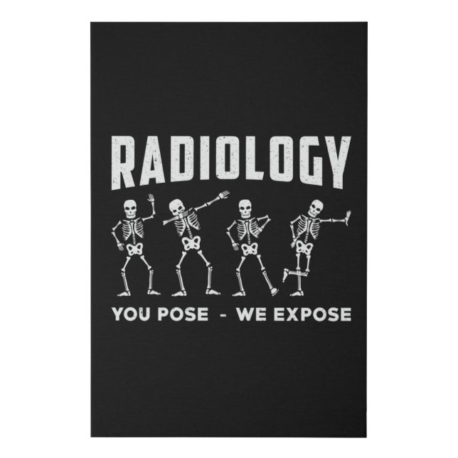 Radiology You Pose We Expose Technologist Xray Faux Canvas Print (Front)