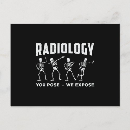 Radiology You Pose We Expose Technologist Xray Postcard