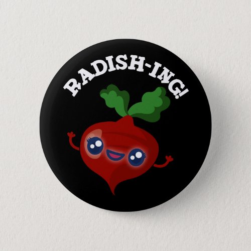Radish_ing Funny Veggie Radish Pun Dark BG Button