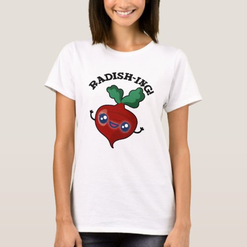 Radish_ing Funny Veggie Radish Pun T_Shirt