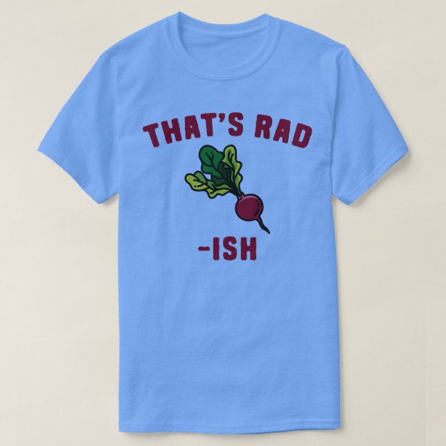 Radish Puns Thats RadIsh T-Shirt (Design Front)