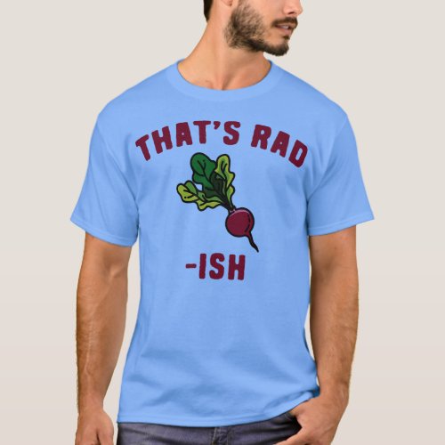 Radish Puns Thats RadIsh T_Shirt