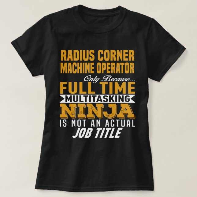 Radius Corner Machine Operator T-Shirt (Design Front)