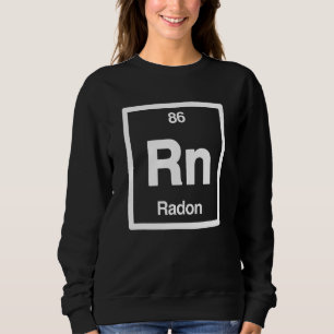 Radon  Rn  Periodic Table of Elements  Science Sweatshirt