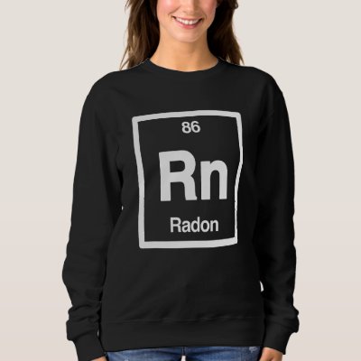 Radon  Rn  Periodic Table of Elements  Science Sweatshirt