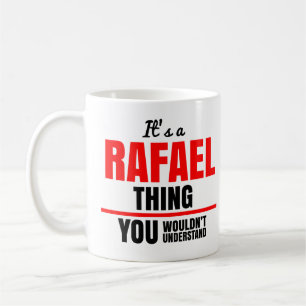 Rafael thing you wouldn't understand name coffee mug