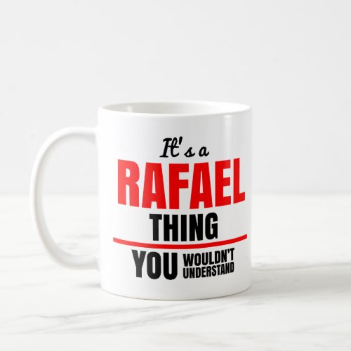 Rafael thing you wouldnt understand name coffee mug
