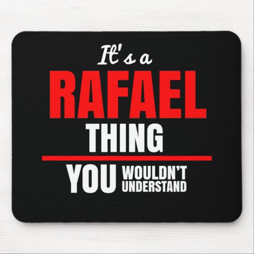 Rafael thing you wouldnt understand name mouse pad