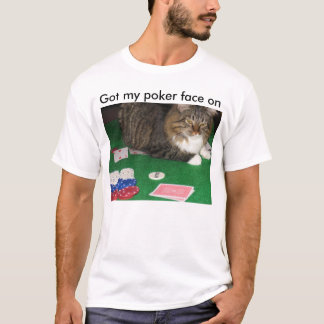 Rafi's Poker Face, Got my poker face on T-Shirt