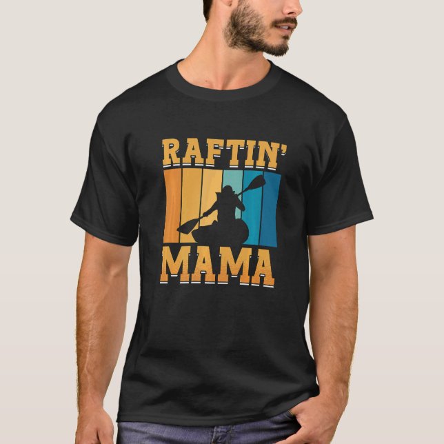 Raftin Mama Water Sports River Paddle Canoe Kayake T-Shirt (Front)