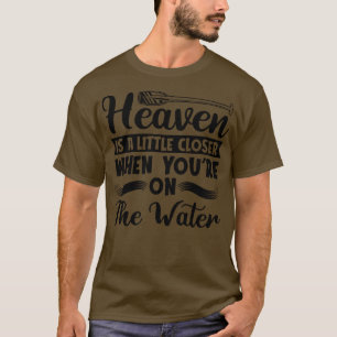 Rafting Heaven Is A Little Closer Canoe Paddling T-Shirt