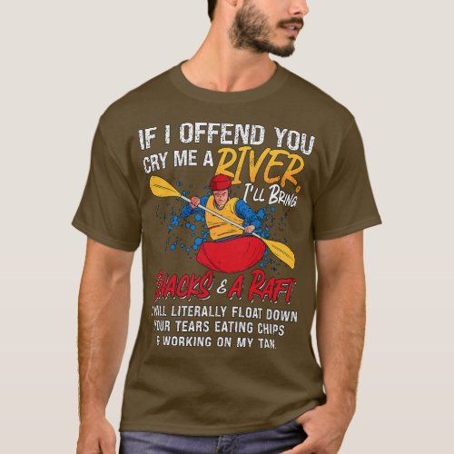 Rafting If I Offend You Kayak Paddling Canoe Raft  T_Shirt