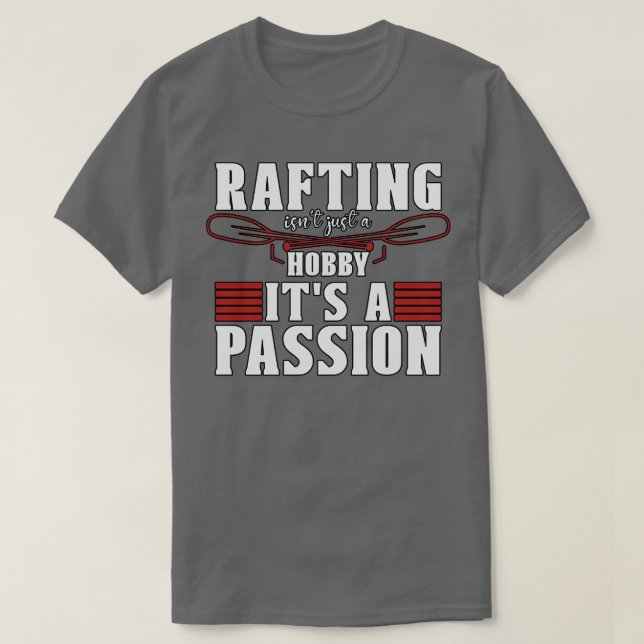 Rafting Isnt Just A Hob (1)  T-Shirt (Design Front)