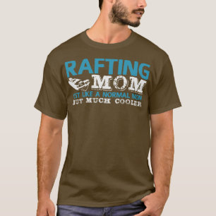 Rafting Mom Joke Rafter Raft Mommy Canoe T-Shirt