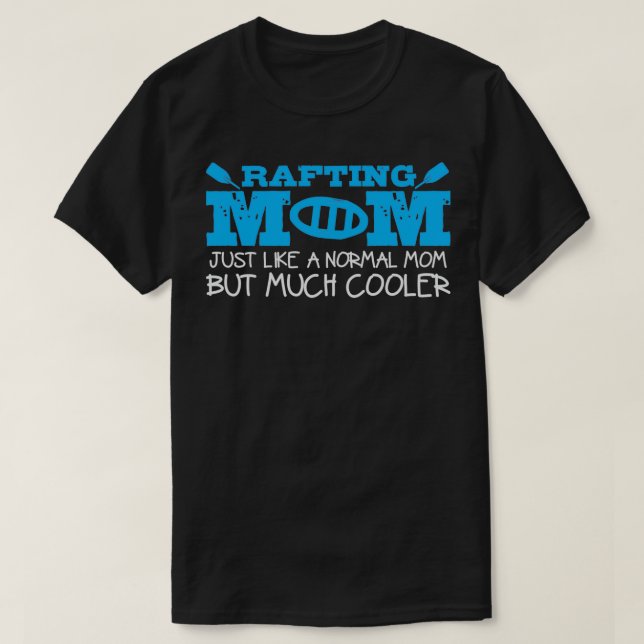 Rafting Mom Joke Rafter Raft Whitewater T-Shirt (Design Front)