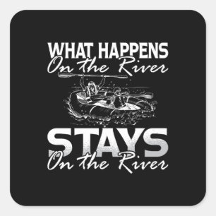 Rafting What Happens On The River Paddling Paddle Square Sticker