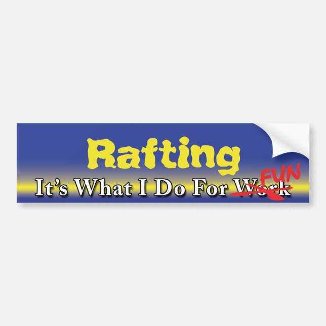 Rafting - What I Do For FUN Bumper Sticker (Front)