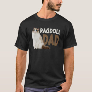 Ragdoll Cat Dad Funny Cat Owner Lovers T-Shirt