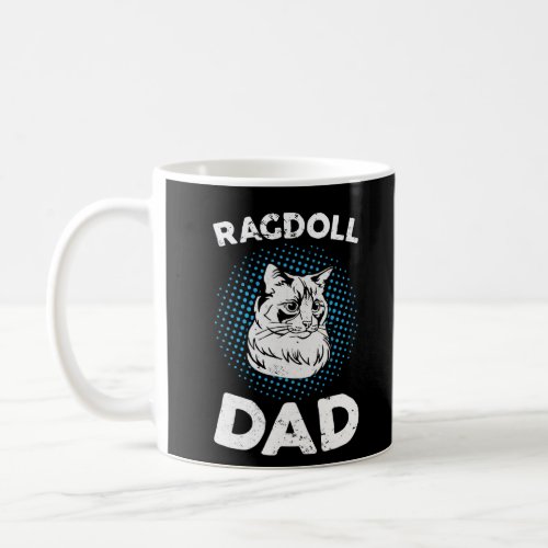 Ragdoll Cat Dad Gifts Funny Cat Owner Lovers Coffee Mug